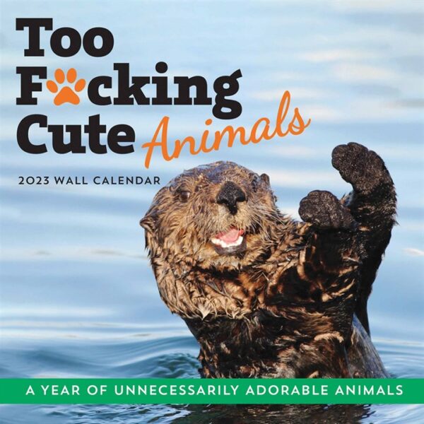 Too F*cking Cute Animals Calendar 2023